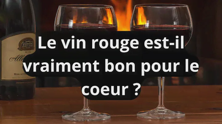 Le vin rouge est il vraiment bon pour le cœur ?