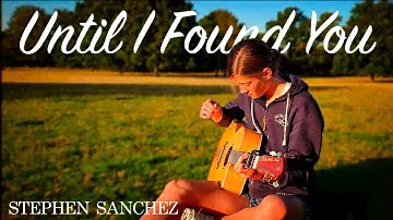 Until I Found You - Stephen Sanchez (Fingerstyle Guitar Cover)