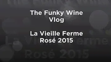 The Funky Wine Vlog - La Vieille Ferme Rose 2015