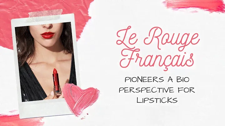 Le Rouge Français pioneers a bio perspective for lipsticks!